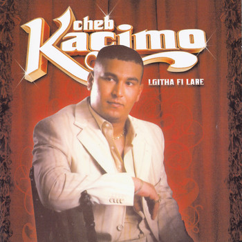 Cheb Kacimo - Lgitha fi lare