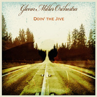 Glenn Miller Orchestra - Doin' the Jive