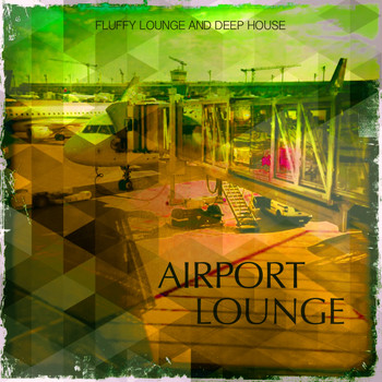 Various Artists - Airport Lounge, Vol. 1 (Fluffy Lounge and Deep House)