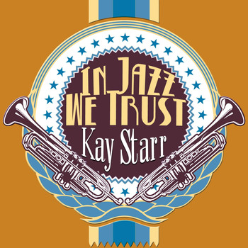 Kay Starr - In Jazz We Trust (Digitally Remastered)