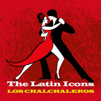 Los Chalchaleros - The Latin Icons - Los Chalchaleros