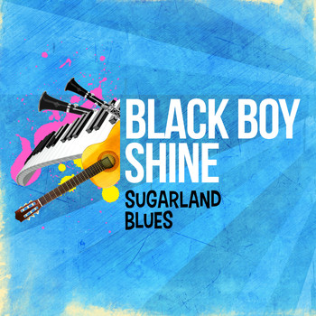 Black Boy Shine - Sugarland Blues