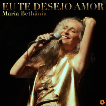 Maria Bethânia - Eu Te Desejo Amor - Single