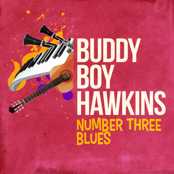 Buddy Boy Hawkins - Number Three Blues