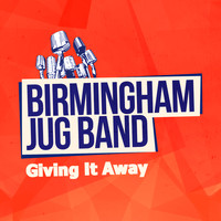 Birmingham Jug Band - Giving It Away