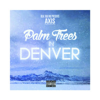 Axis - Palm Trees in Denver (Explicit)