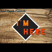 Good People - I'm Here - Single