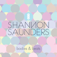 Shannon Saunders - Bodies & Beats