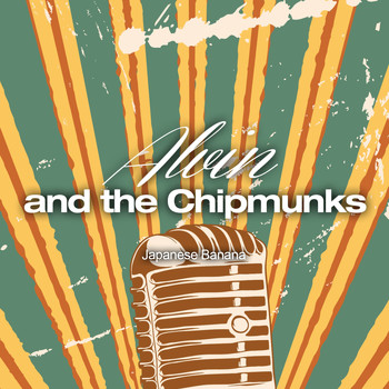 Alvin And The Chipmunks - Japanese Banana