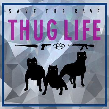 Save The Rave - Thug Life - Single