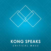 Kong Speaks - Critical Mass - Single