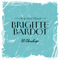 Brigitte Bardot - El Chuchipe