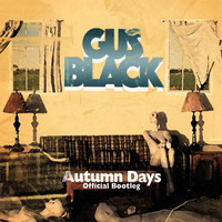 Gus Black - Autumn Days (Official Bootleg)