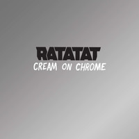 Ratatat / - Cream On Chrome
