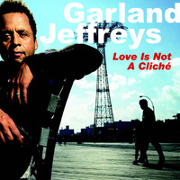 Garland Jeffreys - Love Is Not a Cliché