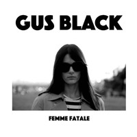 Gus Black - Femme Fatale