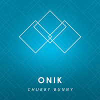 Onik - Chubby Bunny - Single