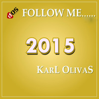 Karl Olivas - Follow Me 2015 (Extended Re Edit 2015)