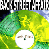 Webb Pierce - Back Street Affair