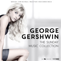 George Gershwin - The Sunday Music Collection