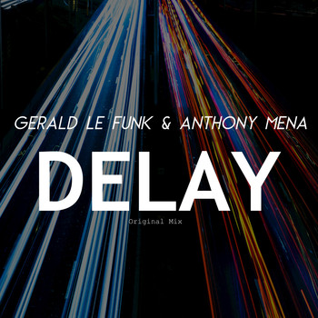 Gerald Le Funk, Anthony Mena - Delay - Single