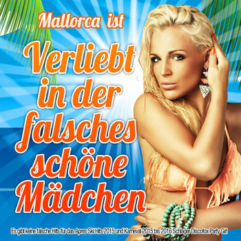 Various Artists - Mallorca ist verliebt in der falsches schöne Mädchen (Es gibt keine falsche Hits für das Apres Ski Hits 2015 und Karneval 2015 bis 2016 Schlager Discofox Party Girl)