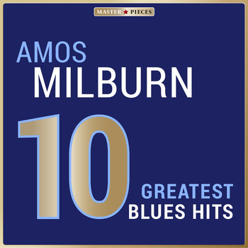 Amos Milburn - Masterpieces Presents Amos Milburn: 10 Greatest Blues Hits