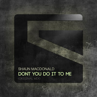 Shaun Macdonald - Don't You Do It To Me