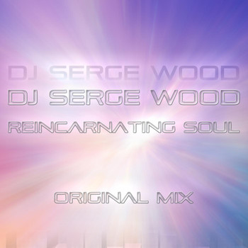 DJ Serge Wood - Reincarnating Soul