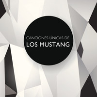 Los Mustang - Canciones Únicas de los Mustang