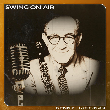 Benny Goodman - Swing on Air
