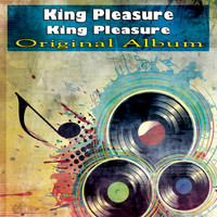 King Pleasure - King Pleasure (Original Album)