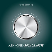 Alex House - Rock da House