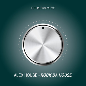 Alex House - Rock da House