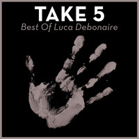 Luca Debonaire - Take 5 - Best of Luca Debonaire