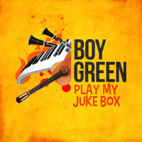 Boy Green - Play My Juke Box