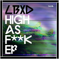 LBxD - High As Fuck