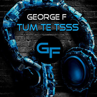 George F - Tum Te Tsss