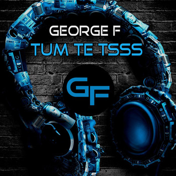George F - Tum Te Tsss