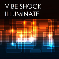 Vibe Shock - Illuminate