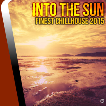 Various Artists - Into The Sun Finest Chillhouse 2015