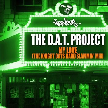 The D.A.T. Project - My Love - The Knight Cats Hard Slammin' Mix