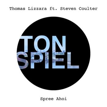 Thomas Lizzara - Spree Ahoi (feat. Steven Coulter)
