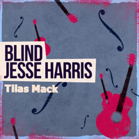 Blind Jesse Harris - Tilas Mack