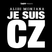 Alibi Montana - Je suis cz (Explicit)