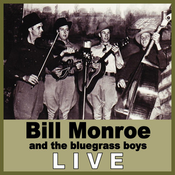 Bill Monroe & His Bluegrass Boys - Bill Monroe Live