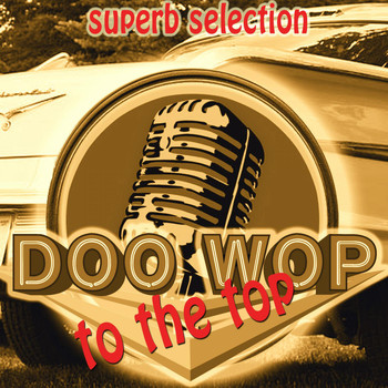 Various Artists - Doo Wop to the Top