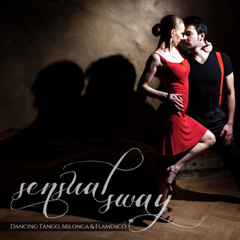 Various Artists - Sensual Sway (Dancing Tango, Milonga & Flamenco)