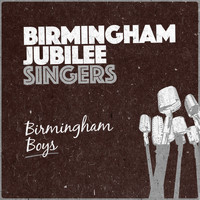 Birmingham Jubilee Singers - Birmingham Boys