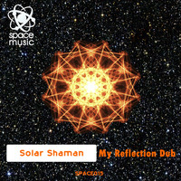 Solar Shaman - My Reflection Dub